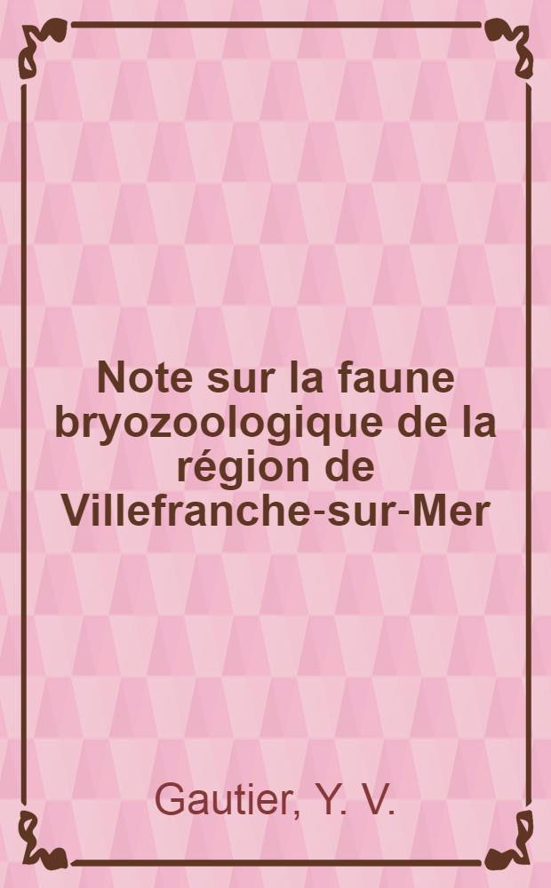 Note sur la faune bryozoologique de la région de Villefranche-sur-Mer