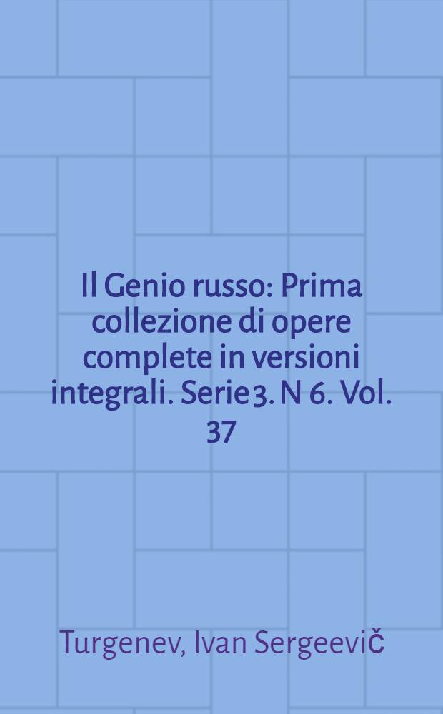 Il Genio russo : Prima collezione di opere complete in versioni integrali. Serie 3. N 6. [Vol.] [37] : Alla vigilia