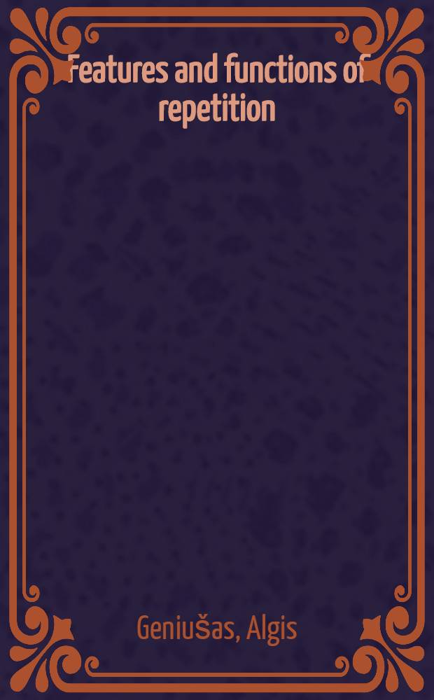 Features and functions of repetition