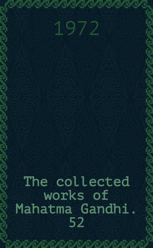 The collected works of Mahatma Gandhi. 52 : November 1932 - January 1933