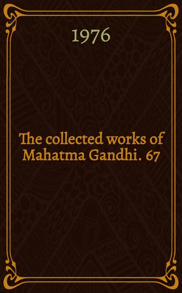 The collected works of Mahatma Gandhi. 67 : April 1 - October 14, 1938