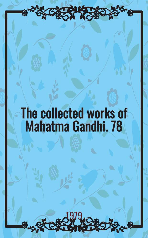 The collected works of Mahatma Gandhi. 78 : August 1 - December 31, 1944
