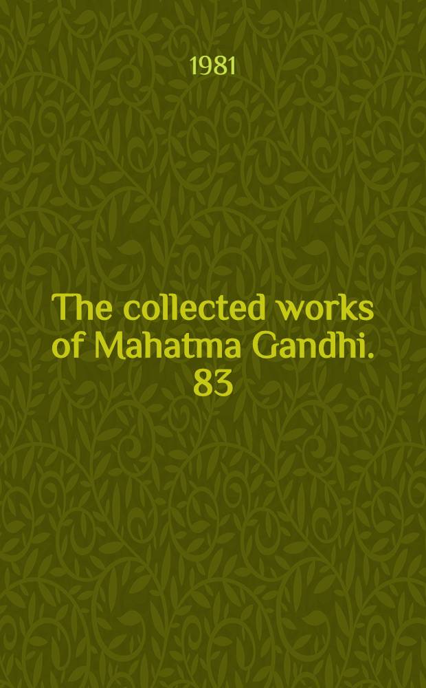 The collected works of Mahatma Gandhi. 83 : January 20, 1946 - April 13, 1946