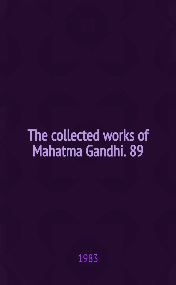 The collected works of Mahatma Gandhi. 89 : August 1, 1947 - November 10, 1947