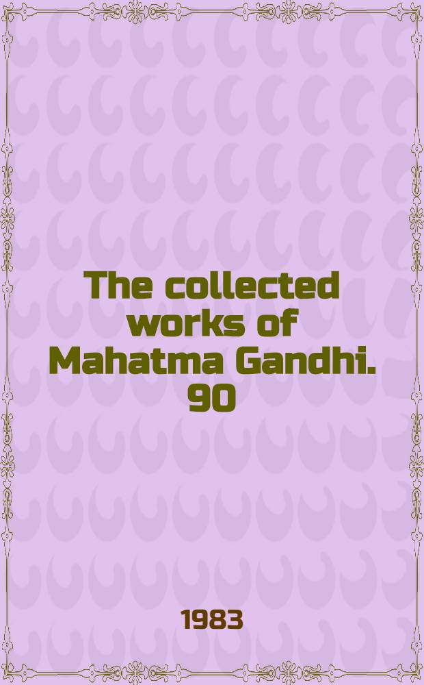 The collected works of Mahatma Gandhi. 90 : November 11, 1947 - January 30, 1948