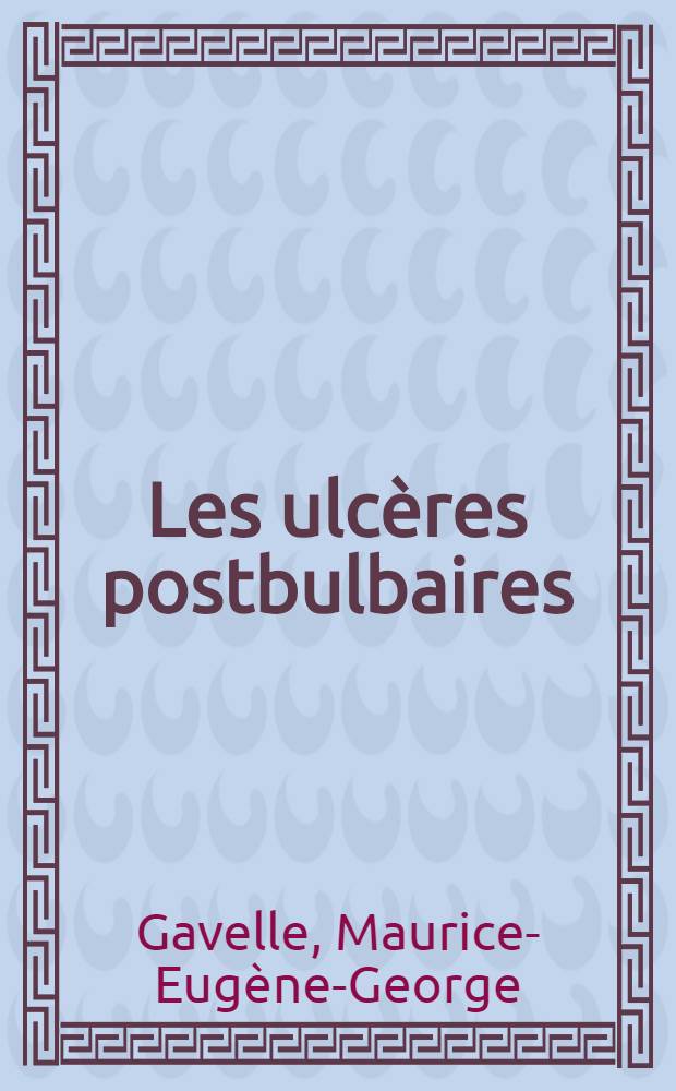 Les ulcères postbulbaires : À propos de cinquante observations : Thèse ..