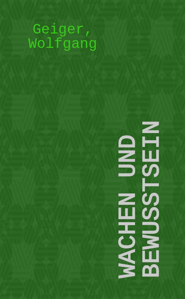 Wachen und Bewußtsein : Eine Literaturübersicht : Inaug.-Diss. der Med. Fak. der ... Univ. zu Tübingen
