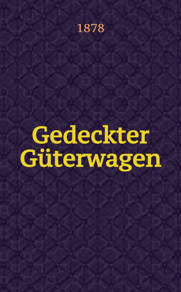 Gedeckter Güterwagen (ohne bremse) der Grossen russischen Eisenbahngesellschaft erbaut bei E. Ringhoffer
