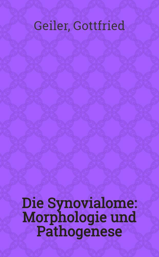 Die Synovialome : Morphologie und Pathogenese