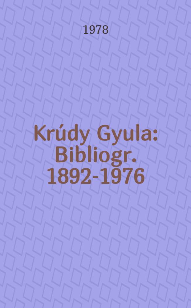 Krúdy Gyula : Bibliogr. 1892-1976