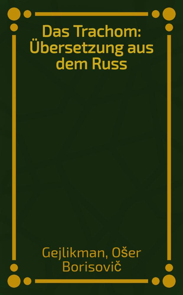 ... Das Trachom : &Uuml;bersetzung aus dem Russ