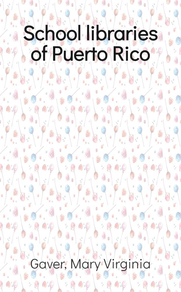 School libraries of Puerto Rico; a survey and plan for development