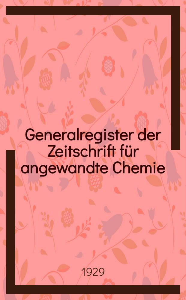 Generalregister der Zeitschrift für angewandte Chemie : Jahrg. 21 bis 40. 1908 bis 1927. T. 1 : Namenverzeichnis