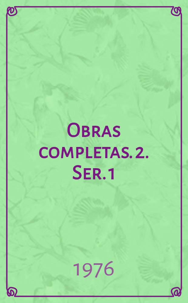Obras completas. 2. Ser. 1 : Creaci&oacute;n est&eacute;tica