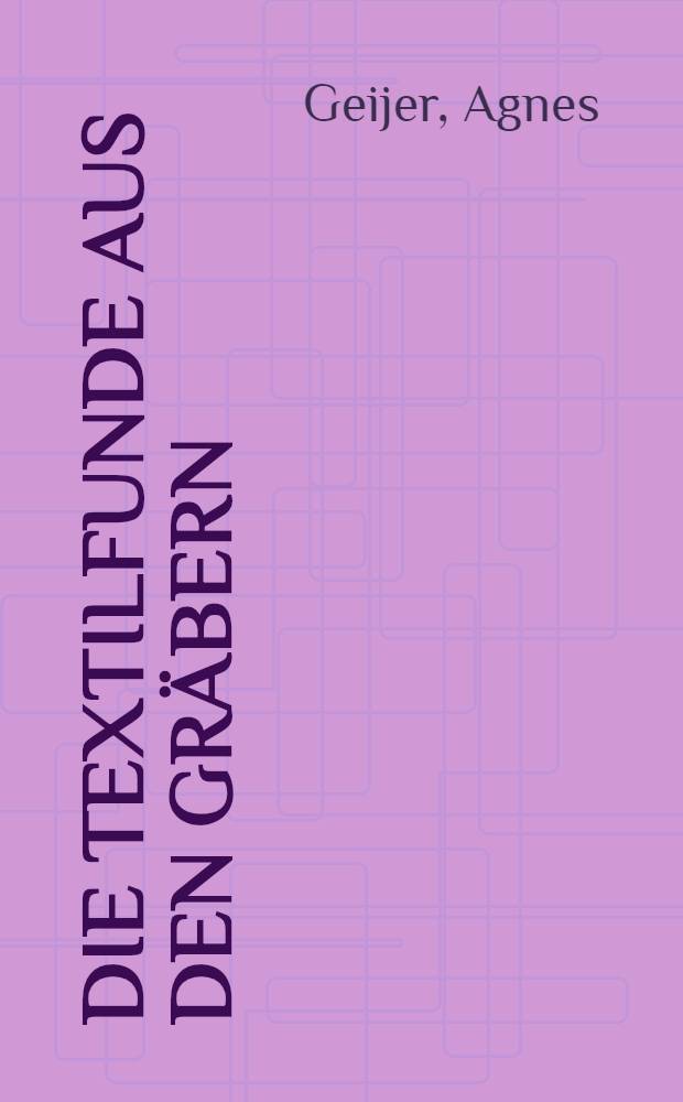 Die Textilfunde aus den Gr&auml;bern : Inaug.-Diss