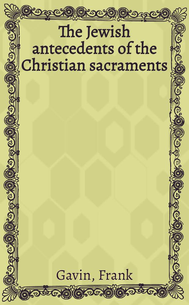 The Jewish antecedents of the Christian sacraments