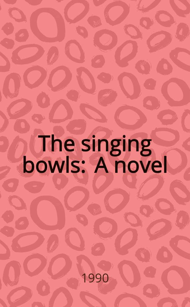 The singing bowls : A novel