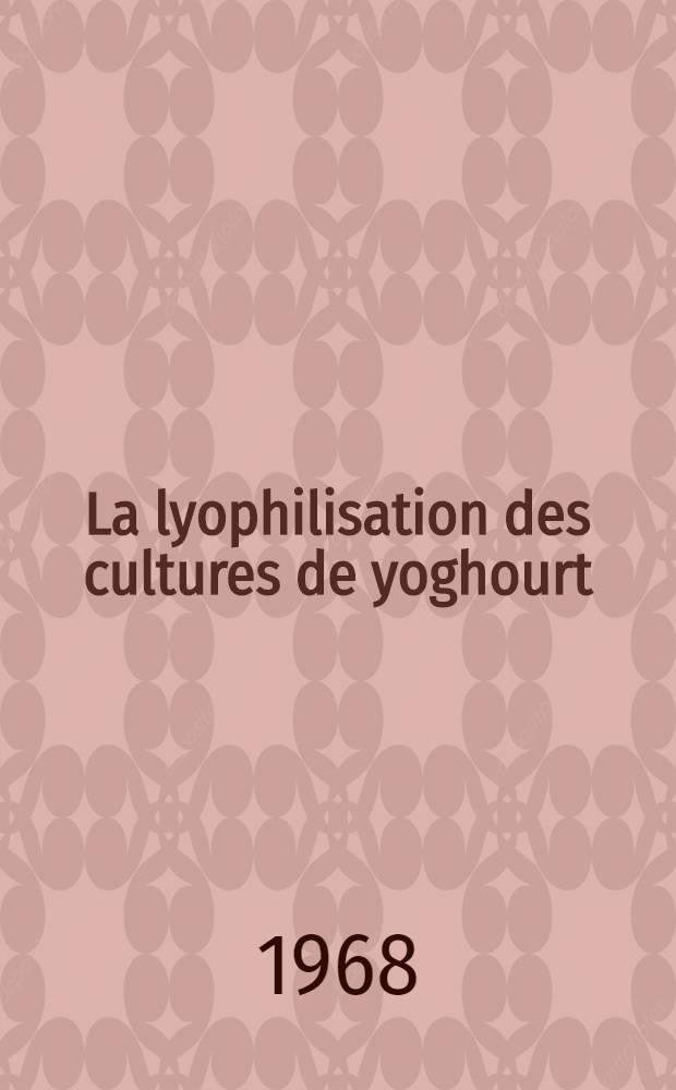 La lyophilisation des cultures de yoghourt : Thèse présentée à l'École polytechn. fédérale, Zurich ..
