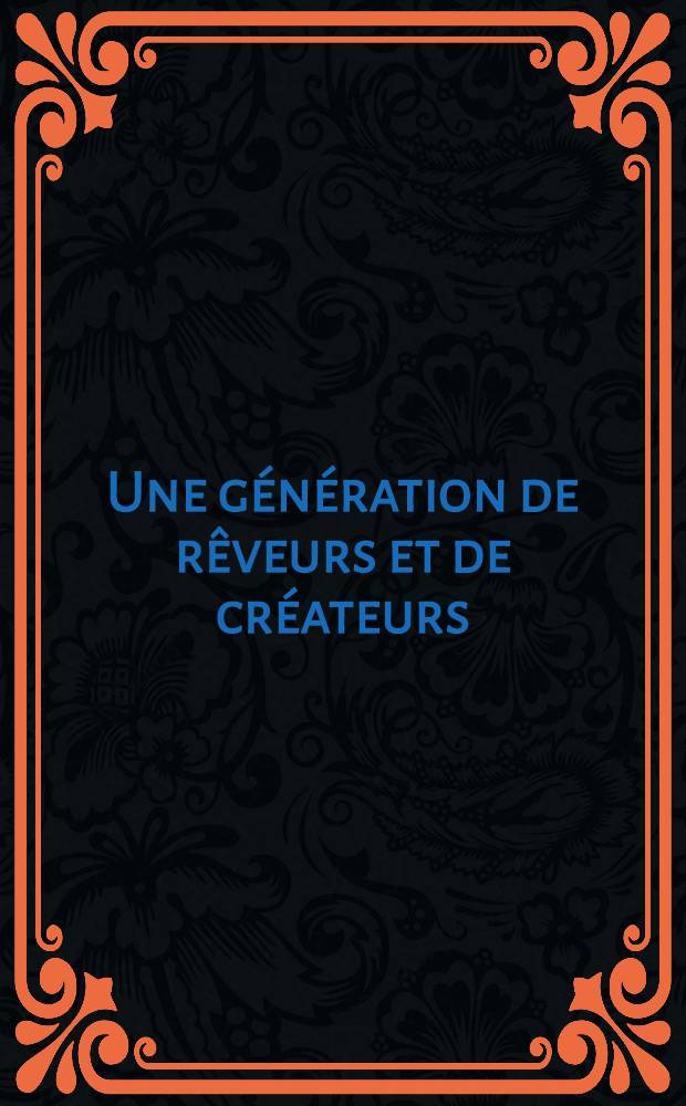 Une génération de rêveurs et de créateurs