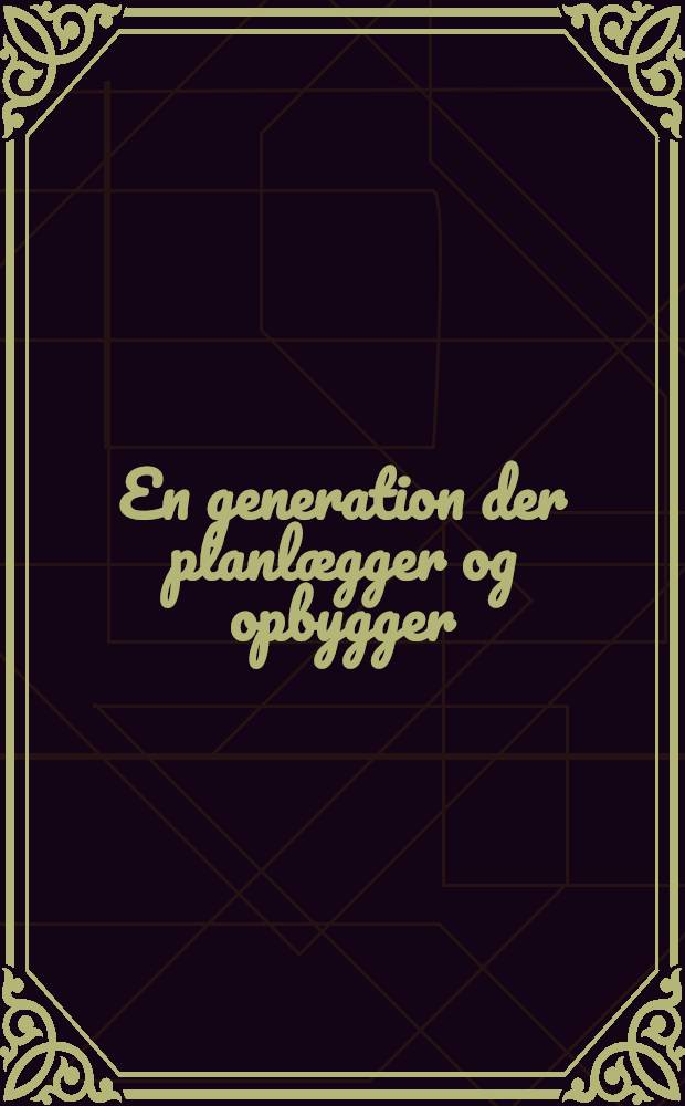 En generation der planlægger og opbygger