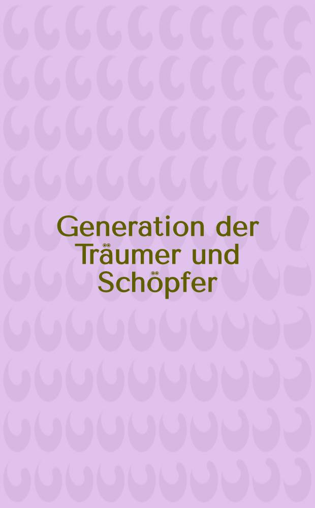 Generation der Träumer und Schöpfer