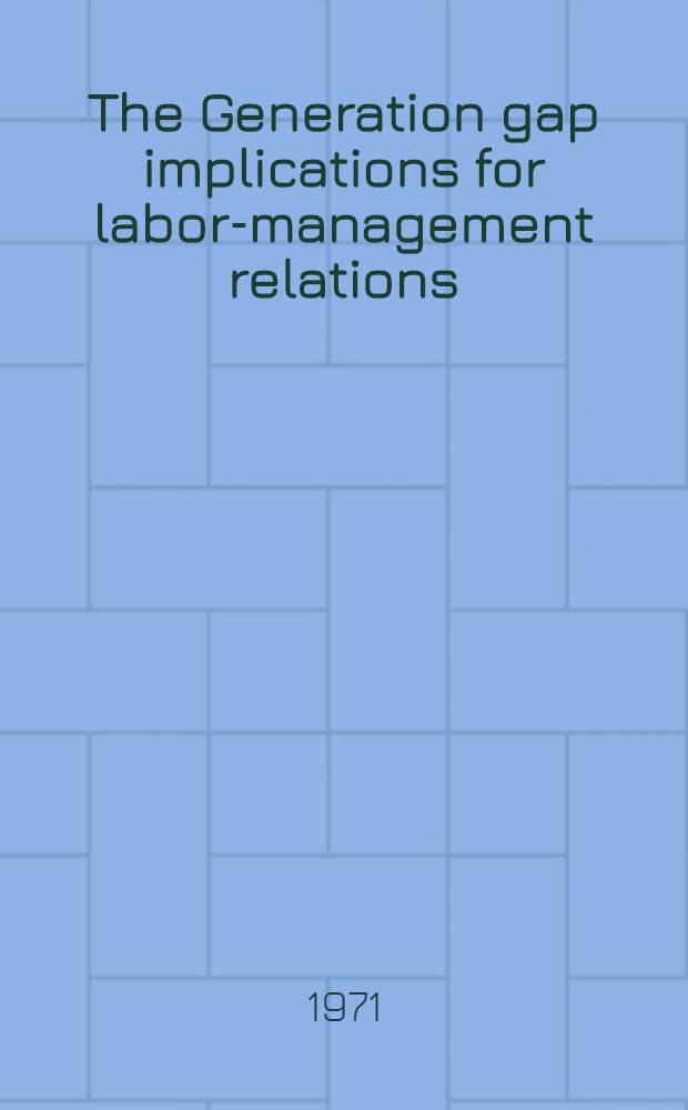 The Generation gap implications for labor-management relations