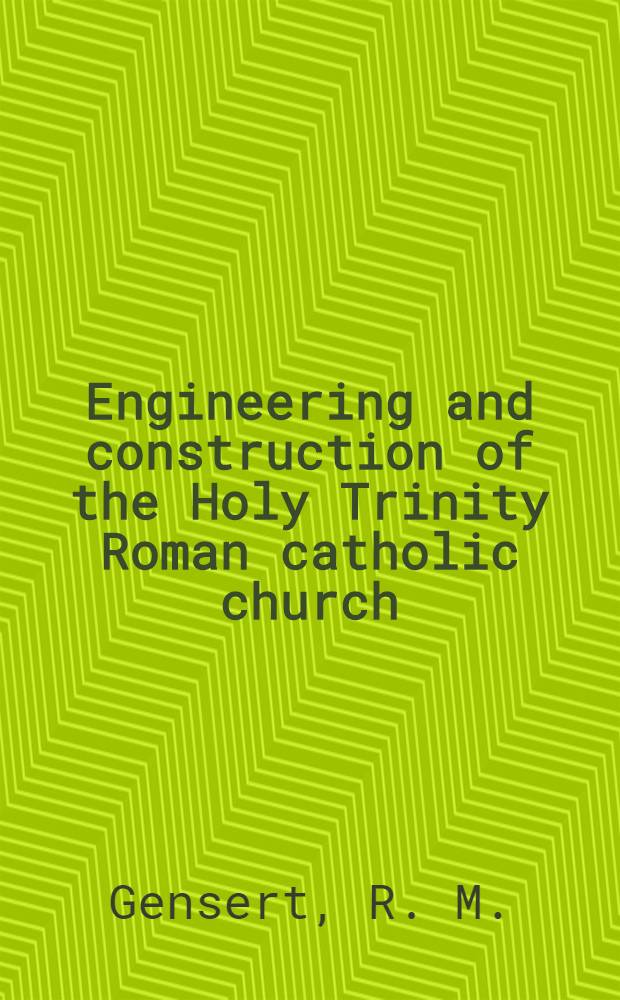 Engineering and construction of the Holy Trinity Roman catholic church