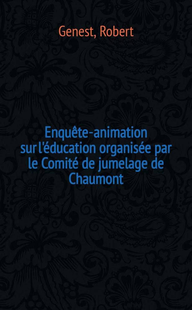 Enquête-animation sur l'éducation organisée par le Comité de jumelage de Chaumont (France) à l'occasion de l'Année internationale de l'éducation sous le patronage de l'UNESCO : Document de la 3-ème Commission: "Commission de la culture, de la jeunesse et de l'éducation permanente"