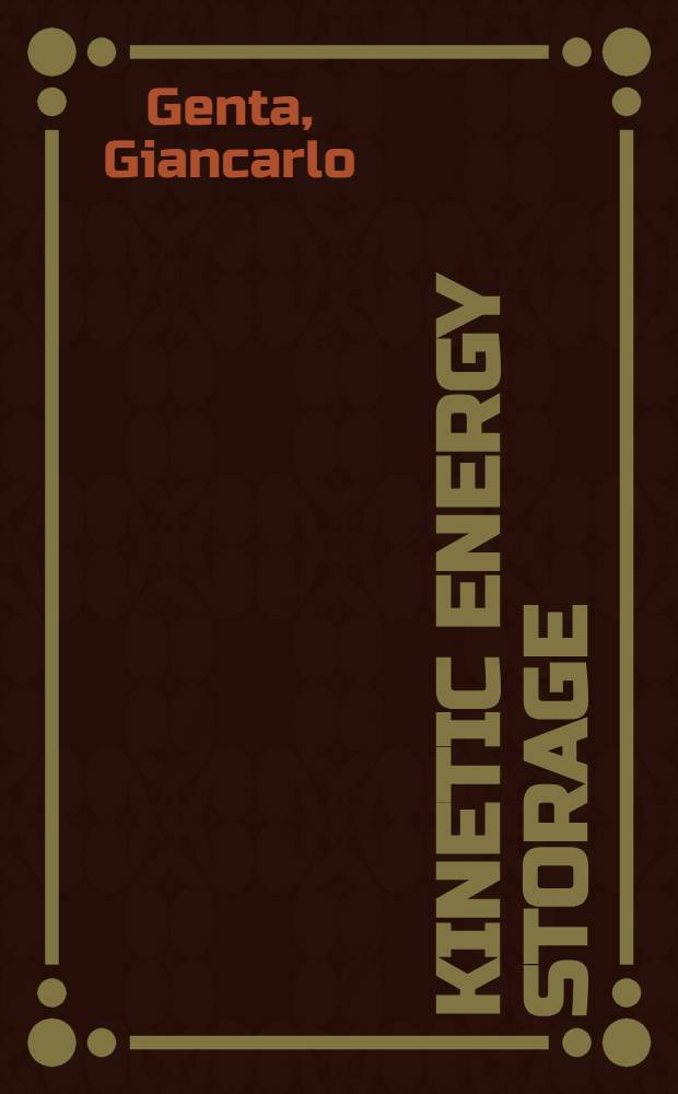 Kinetic energy storage : Theory a. practice of advanced flywheel systems