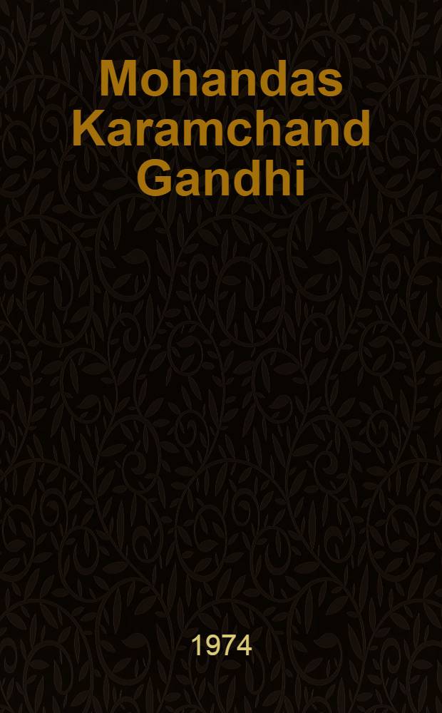 Mohandas Karamchand Gandhi : A bibliogr. : A project of the Ind. council of social science research