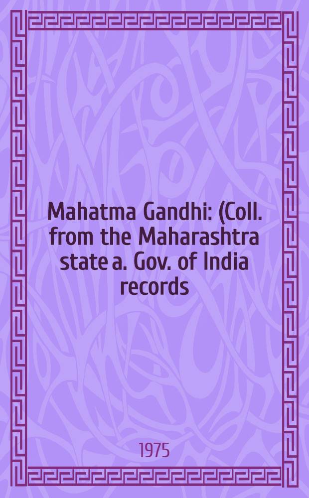 Mahatma Gandhi : (Coll. from the Maharashtra state a. Gov. of India records). Pt. 6 : 1932-1933