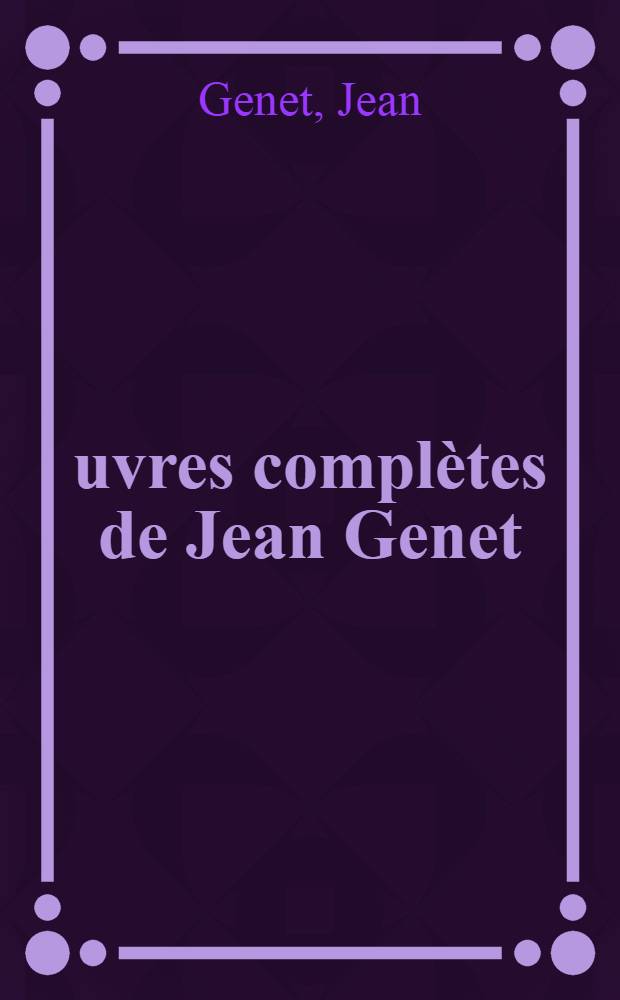 &OElig;uvres compl&egrave;tes de Jean Genet