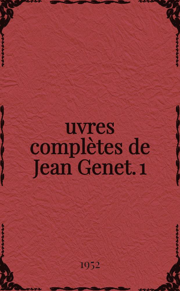 Œuvres complètes de Jean Genet. [1] : Saint Genet, comédien et martyr