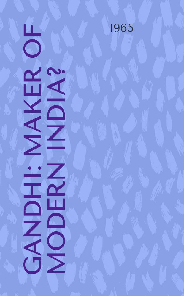 Gandhi: maker of modern India?