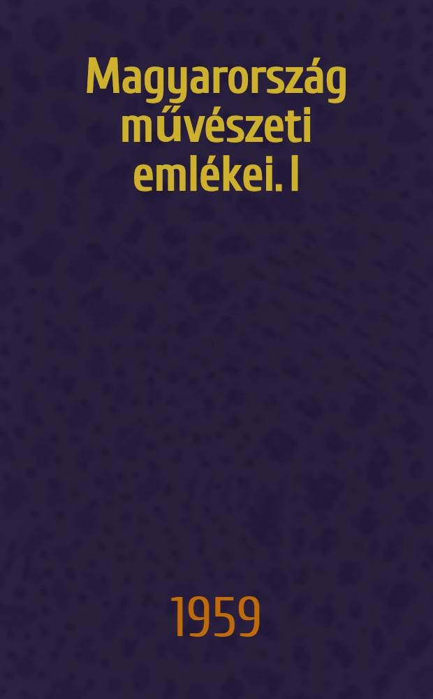 Magyarország művészeti emlékei. I : Dunántúl