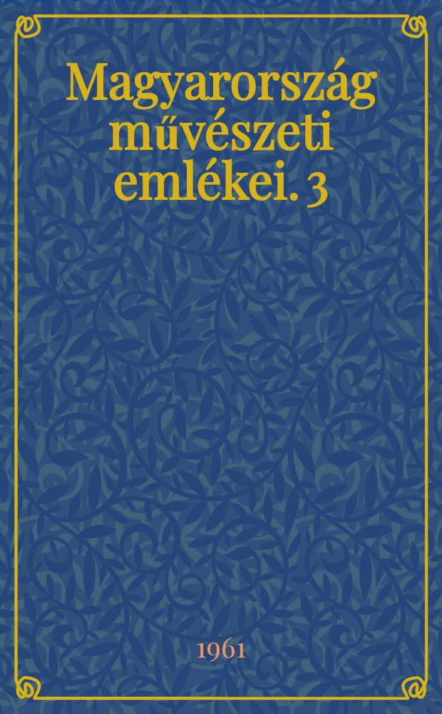 Magyarország művészeti emlékei. 3 : Budapest