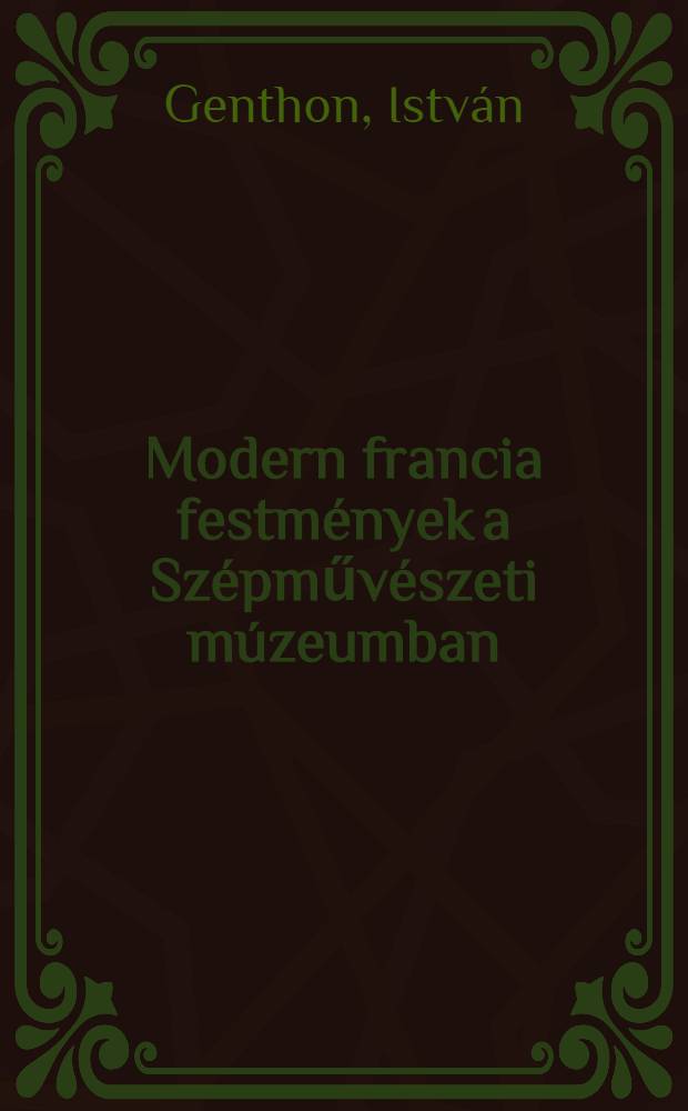 Modern francia festmények a Szépművészeti múzeumban : Album
