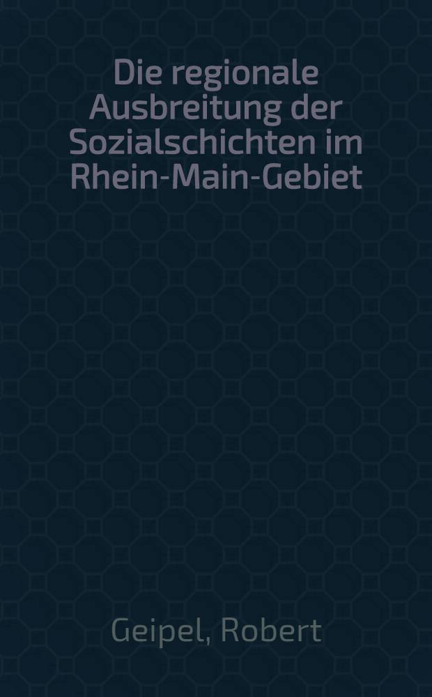 Die regionale Ausbreitung der Sozialschichten im Rhein-Main-Gebiet