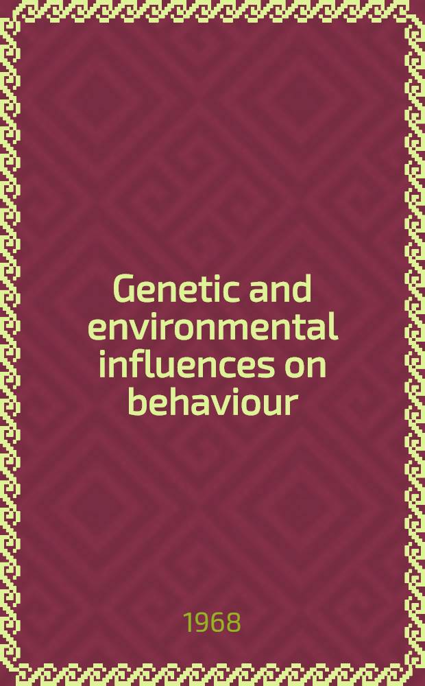 Genetic and environmental influences on behaviour : A symposium held by the Eugenics society in Sept. 1967