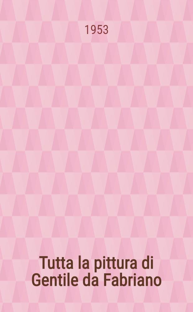 Tutta la pittura di Gentile da Fabriano : Album
