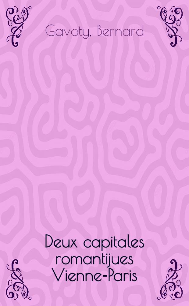 Deux capitales romantijues Vienne-Paris