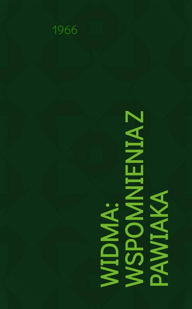 Widma : Wspomnienia z Pawiaka : Oświęcimia, Neuengamme i Dachau z okresu 1941-1945