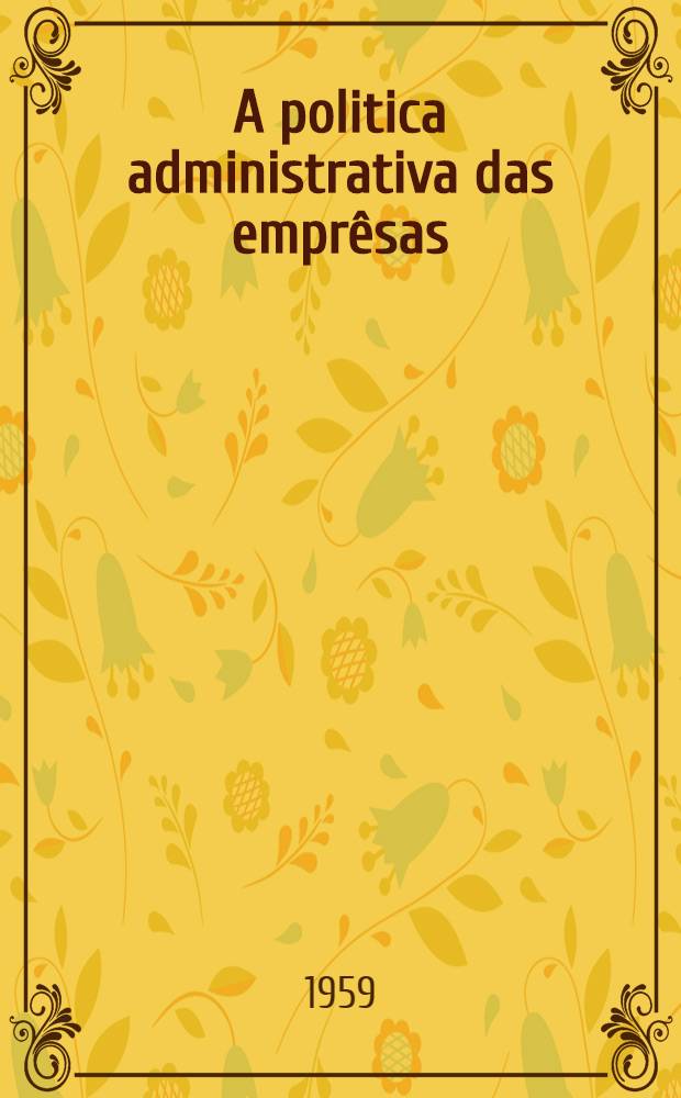 A politica administrativa das emprêsas