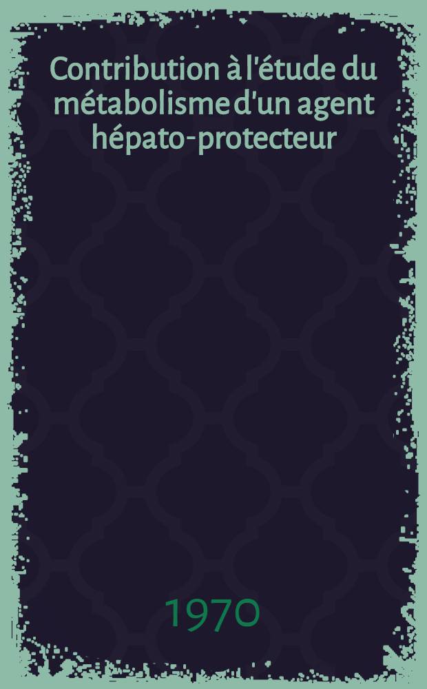 Contribution à l'étude du métabolisme d'un agent hépato-protecteur: l'acide thiazolidine-4-carboxylique : Thèse ..