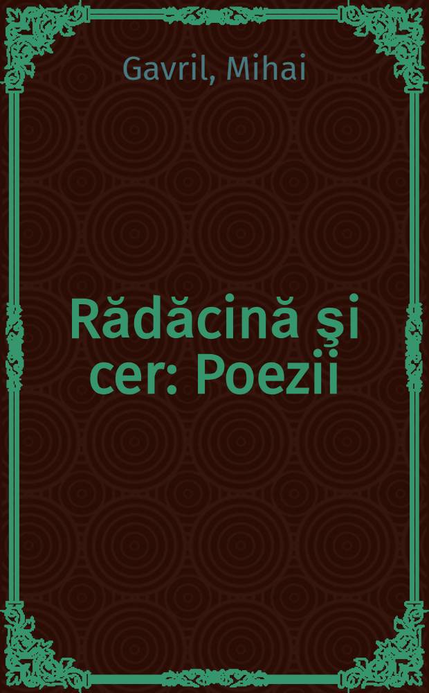 Rădăcină şi cer : Poezii