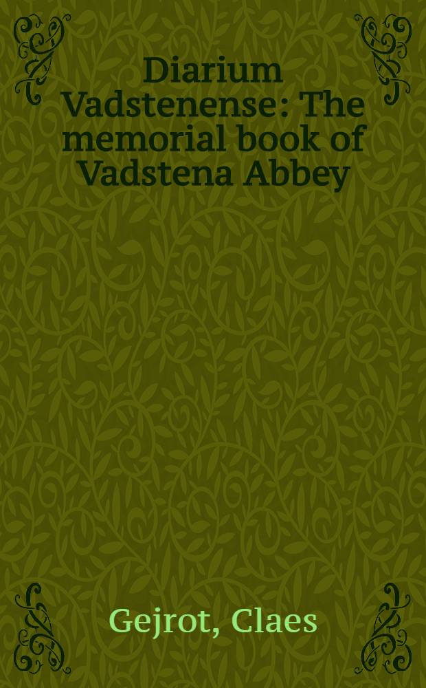 Diarium Vadstenense : The memorial book of Vadstena Abbey : A crit. ed. with an introd. : Diss.