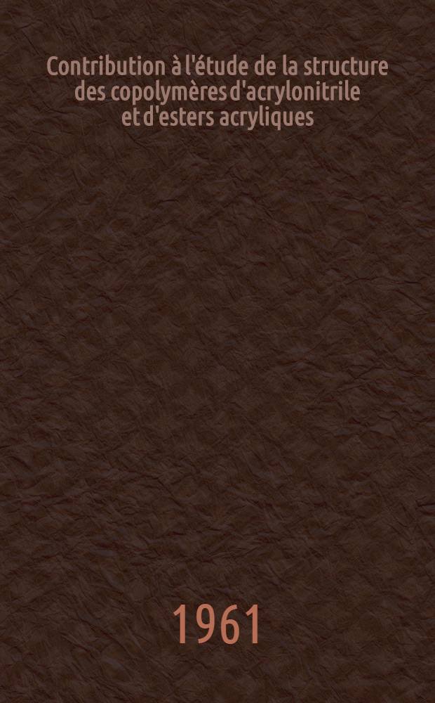 Contribution &agrave; l'&eacute;tude de la structure des copolym&egrave;res d'acrylonitrile et d'esters acryliques: 1-re th&egrave;se; Propositions donn&eacute;es par la Facult&eacute;: 2-e th&egrave;se: Th&egrave;ses pr&eacute;sent&eacute;es &agrave; ... l'Univ. de Lyon ... / par Claude Gentilhomme ..