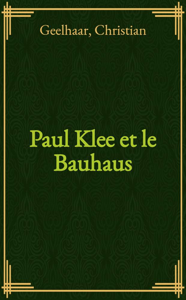Paul Klee et le Bauhaus : Trad. de l'allemand...