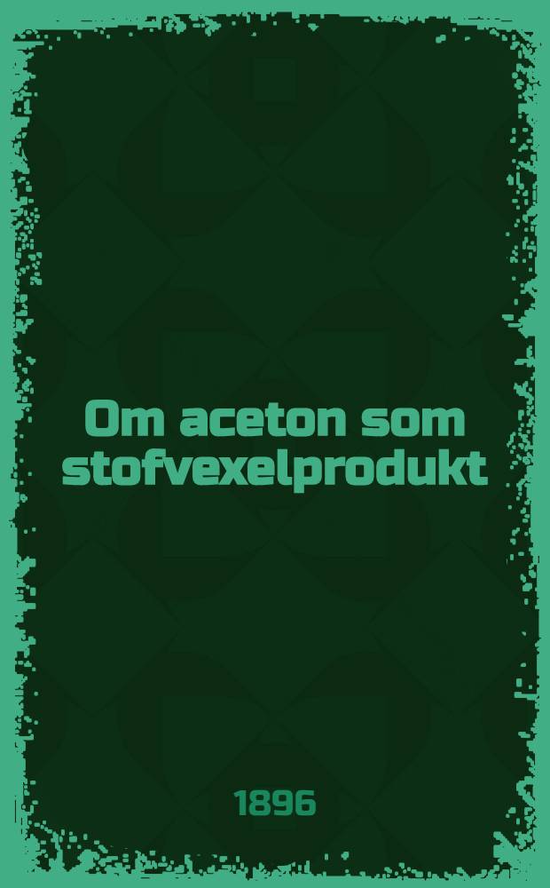 Om aceton som stofvexelprodukt : Experimentel-fysiologiske studier