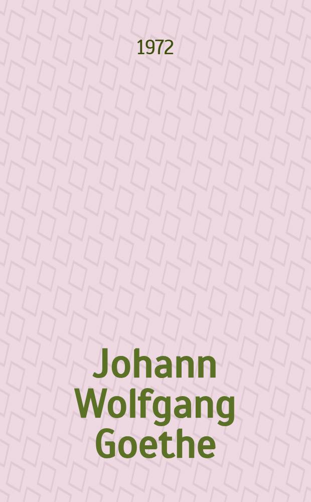 Johann Wolfgang Goethe : Sein Leben und Werk